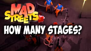 How Many Stages Are In Mad Streets